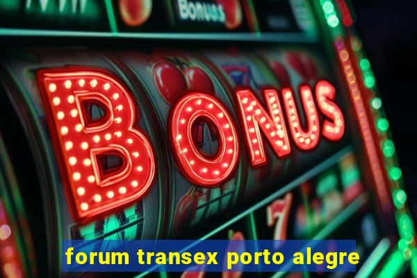 forum transex porto alegre